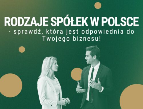 Rodzaje spółek w Polsce. Sprawdź, która jest odpowiednia do Twojego biznesu!