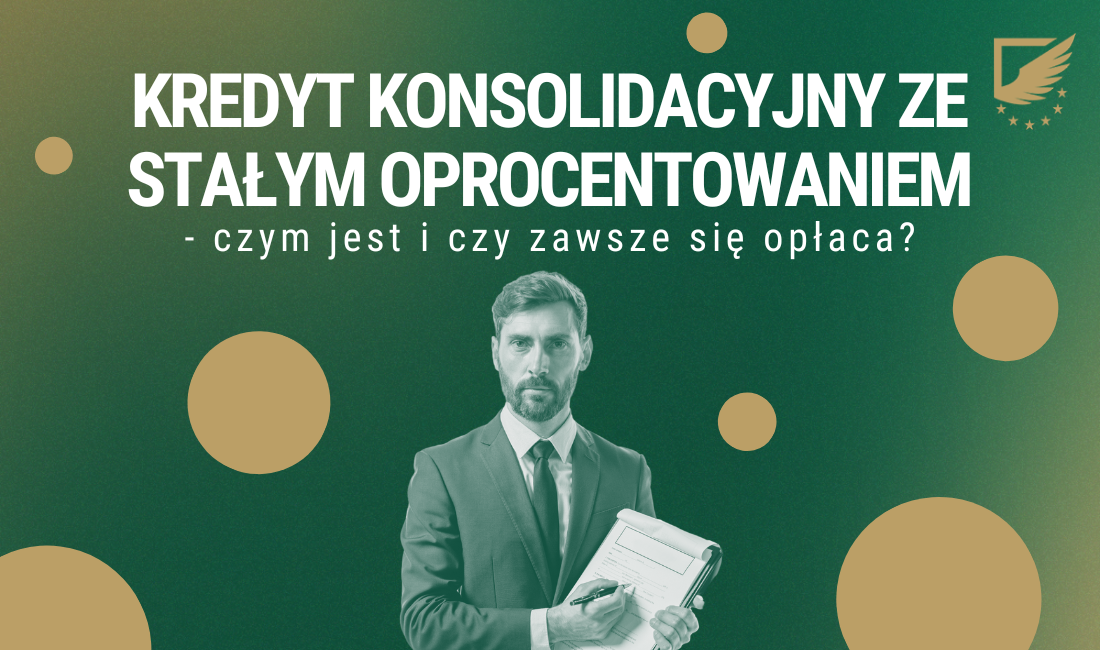 Czym jest kredyt konsolidacyjny ze stałym oprocentowaniem i czy zawsze się opłaca