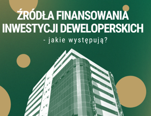 Finansowanie inwestycji deweloperskich. Zobacz, jakie są możliwości!