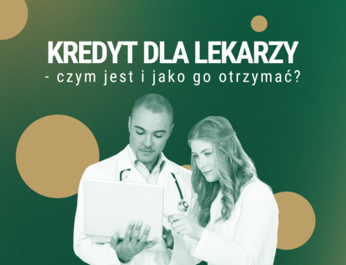 Jak uzyskać kredyt dla lekarzy?